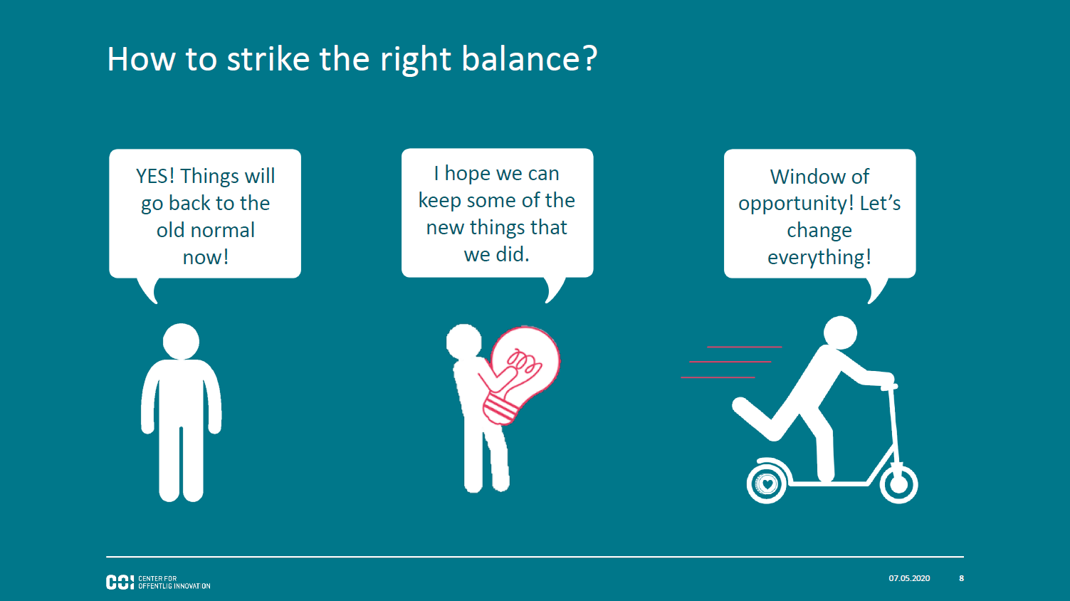 Three figures, one standing still saying "Yes! Things will go back to the old normal now", one holding a light bulb and saying "I hope we can keep some of the new things that we did", and one on a scooter saying "Window of opportunity! Let's change everything"